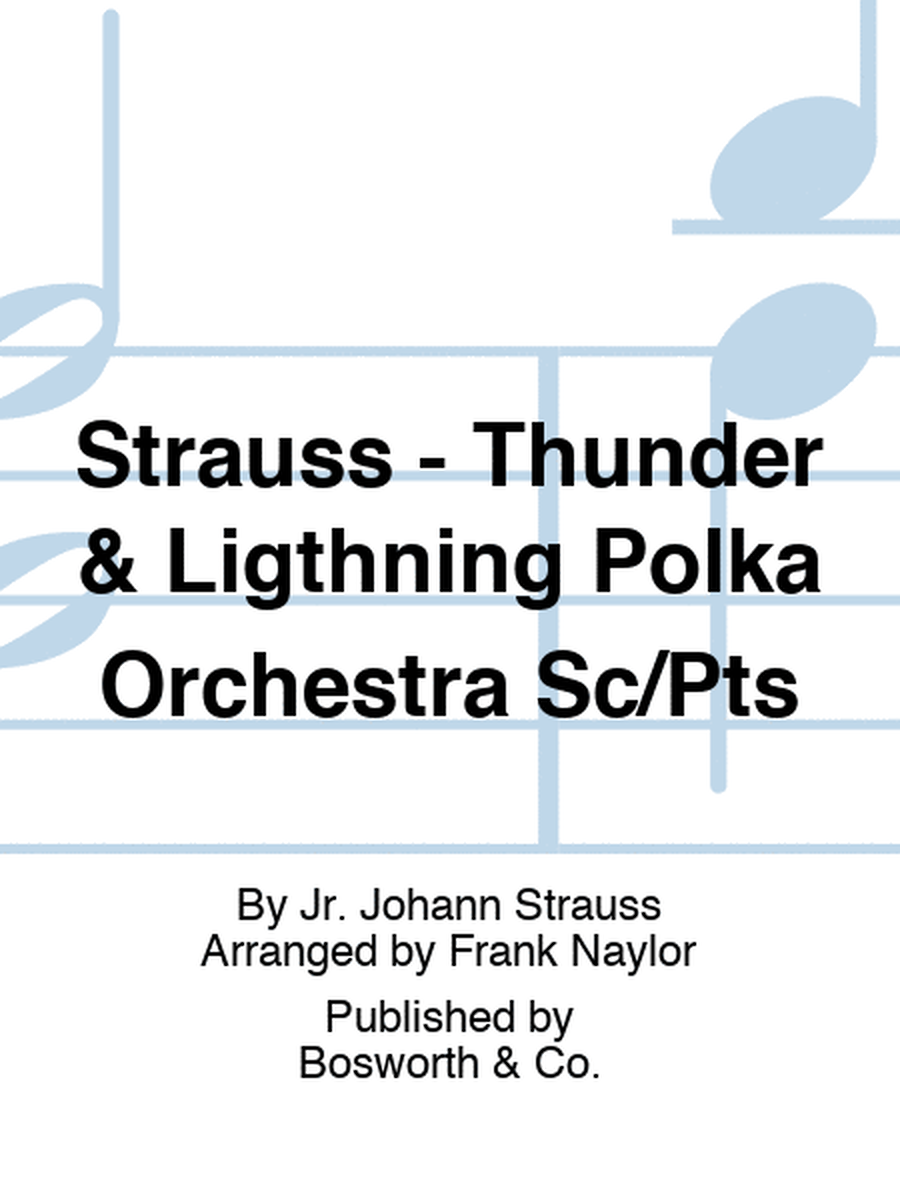 Strauss - Thunder & Ligthning Polka Orchestra Sc/Pts