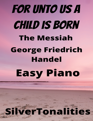 Book cover for For Unto Us a Child Is Born Messiah Easy Piano Standard Notation Sheet Music