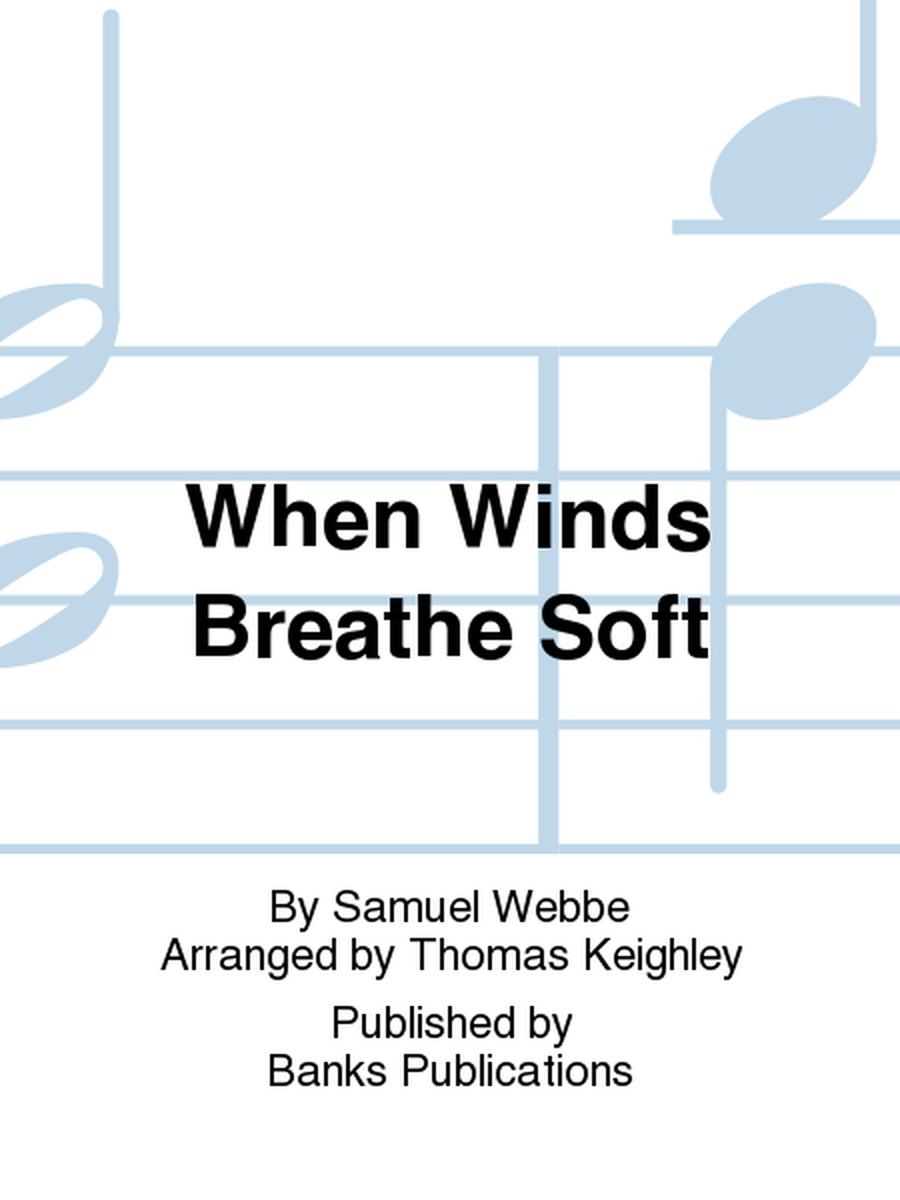 When Winds Breathe Soft