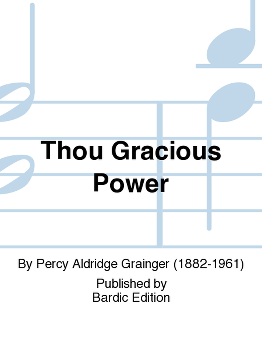 Thou Gracious Power