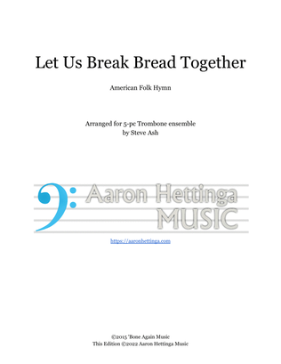 Let Us Break Bread Together - for Trombone Quintet/Choir