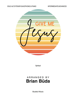 Give Me Jesus - Solo Alto/Tenor Saxophone and Piano