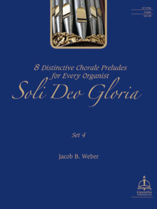 Book cover for Soli Deo Gloria: Eight Distinctive Chorale Preludes for Every Organist, Set 4