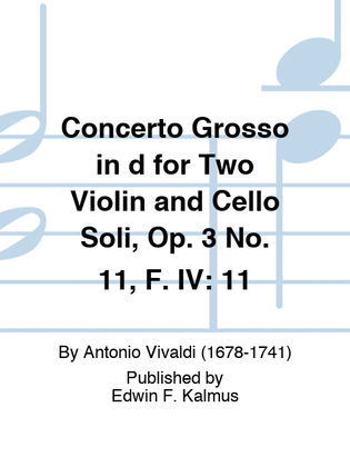 Book cover for Concerto Grosso in d for Two Violin and Cello Soli, Op. 3 No. 11, F. IV: 11