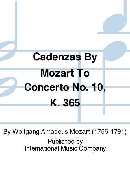 Cadenzas by MOZART to Concerto No. 10, K. 365 (2 copies required)