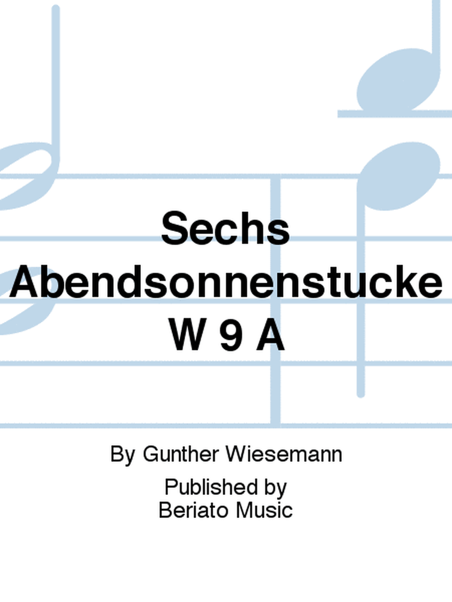 Sechs Abendsonnenstücke W 9 A