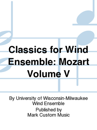 Book cover for Classics for Wind Ensemble: Mozart Volume V