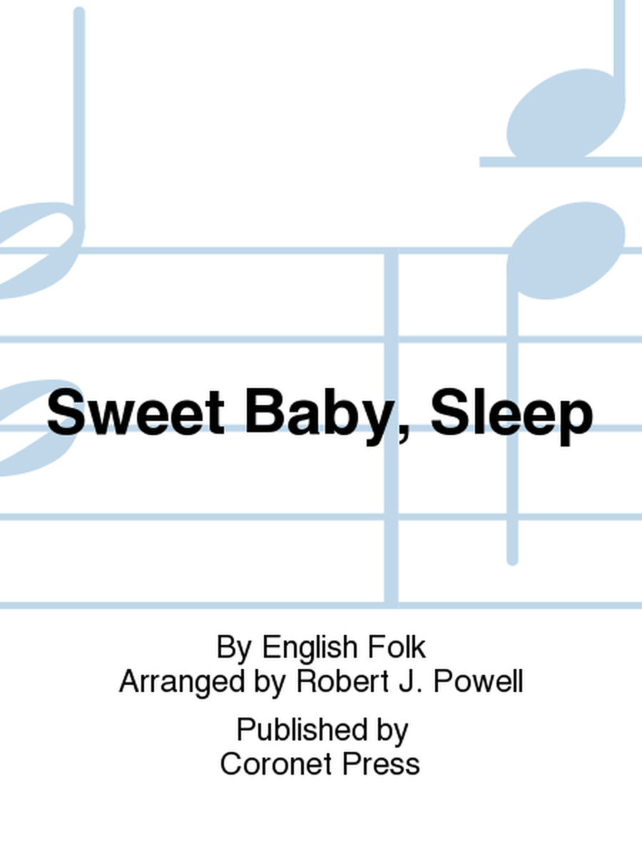 Sweet Baby, Sleep by Robert J. Powell Choir - Sheet Music