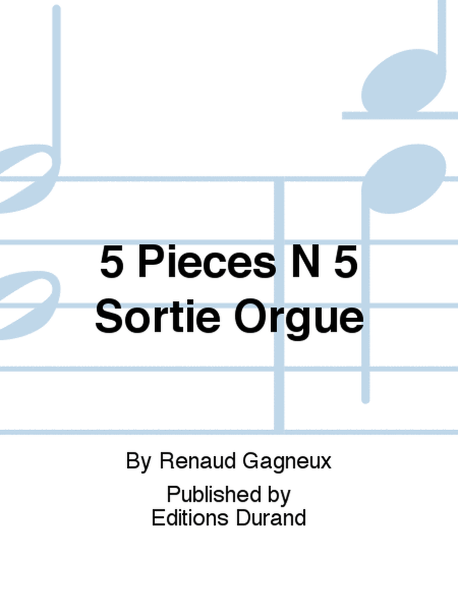 5 Pieces N 5 Sortie Orgue