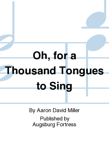 Oh, for a Thousand Tongues to Sing