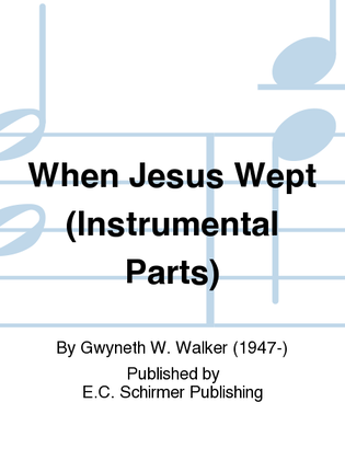 When Jesus Wept (Instrumental Parts)