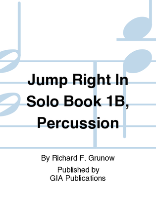 Book cover for Jump Right In: Solo Book 1B - Percussion