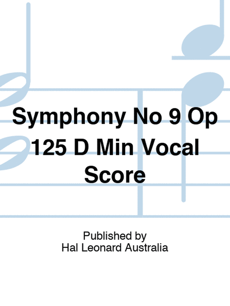Symphony No 9 Op 125 D Min Vocal Score