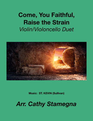 Book cover for Come, You Faithful, Raise the Strain (Violin/Violoncello Duet)