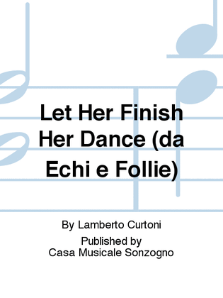 Book cover for Let Her Finish Her Dance (da Echi e Follie)