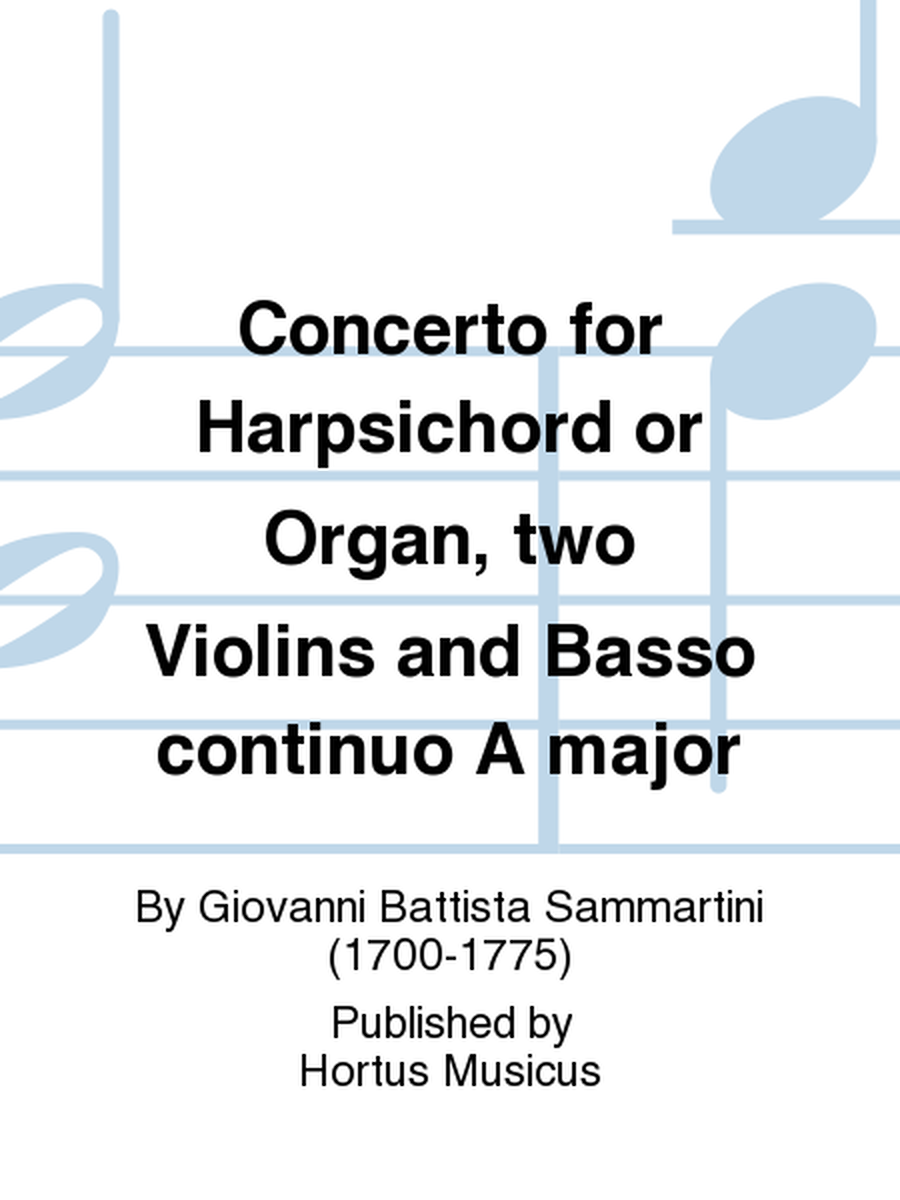 Concerto for Harpsichord or Organ, two Violins and Basso continuo A major