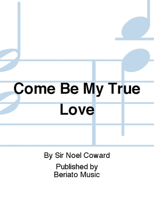 Book cover for Come Be My True Love