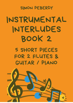 Book cover for Instrumental Interludes, Book 2 (5 pieces), for 2 flutes, guitar and/or piano by Simon Peberdy