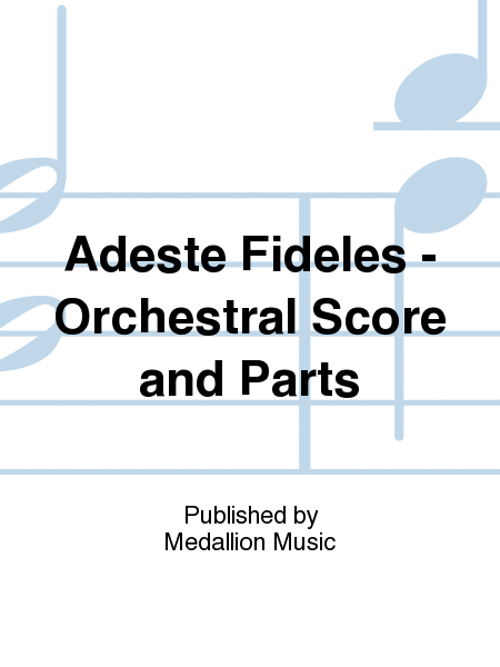 Adeste Fideles - Orchestral Score and Parts