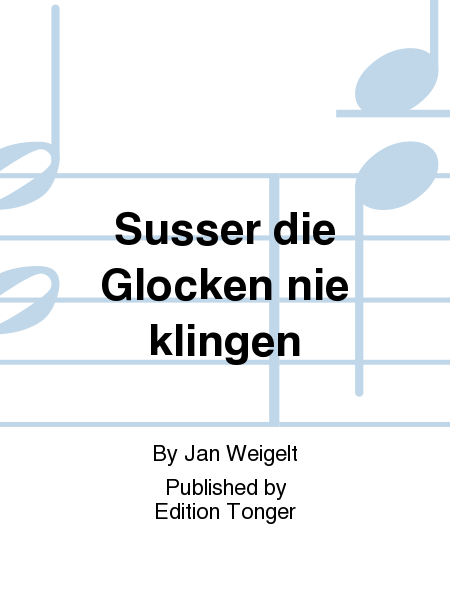 Susser die Glocken nie klingen