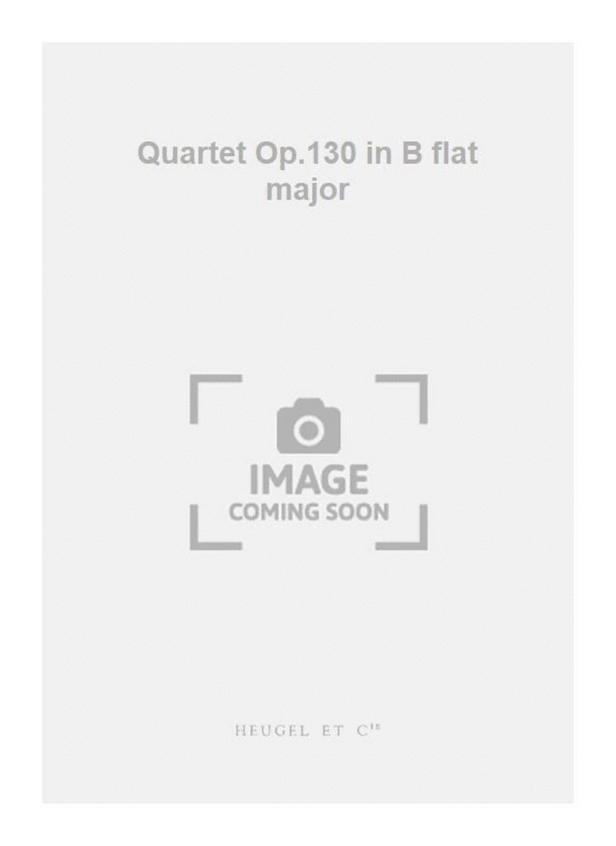 Quartet Op.130 in B flat major