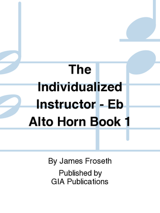 Book cover for The Individualized Instructor: Book 1 - E-flat Alto Horn