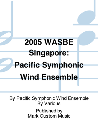 Book cover for 2005 WASBE Singapore: Pacific Symphonic Wind Ensemble