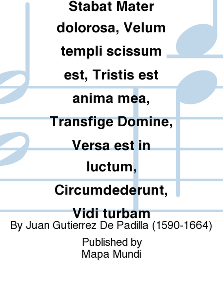 Stabat Mater dolorosa, Velum templi scissum est, Tristis est anima mea, Transfige Domine, Versa est in luctum, Circumdederunt, Vidi turbam