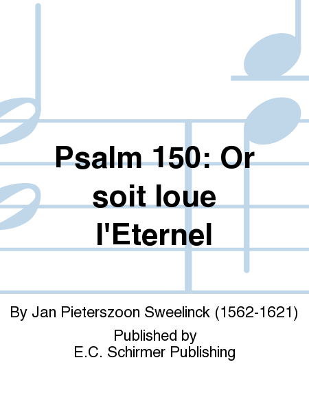 Psalm 150: Or Soit Loue L
