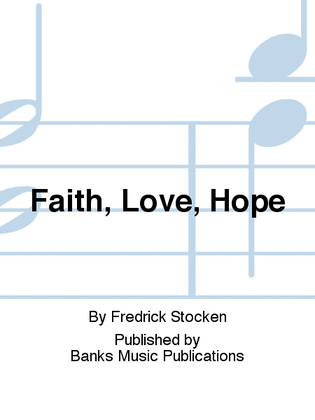 Faith, Love, Hope