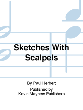 Sketches With Scalpels