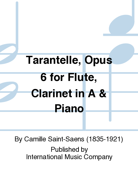Tarantelle, Op. 6 for Flute, Clarinet in A and Piano