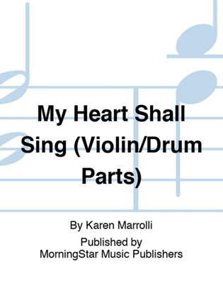 Book cover for My Heart Shall Sing (Violin/Drum Parts)