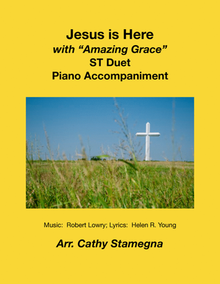 Book cover for Jesus is Here (with “Amazing Grace”) (ST Duet, Piano Accompaniment)