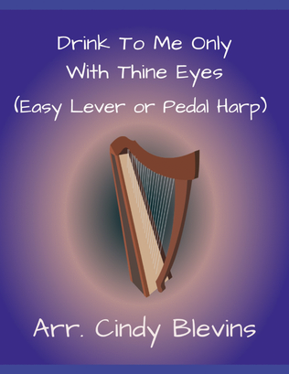 Drink To Me Only, With Thine Eyes, for Easy Harp (Lap Harp Friendly)