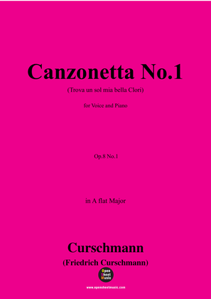 Curschmann-Canzonetta No.1(Trova un sol mia bella Clori),Op.8 No.1,in A flat Major