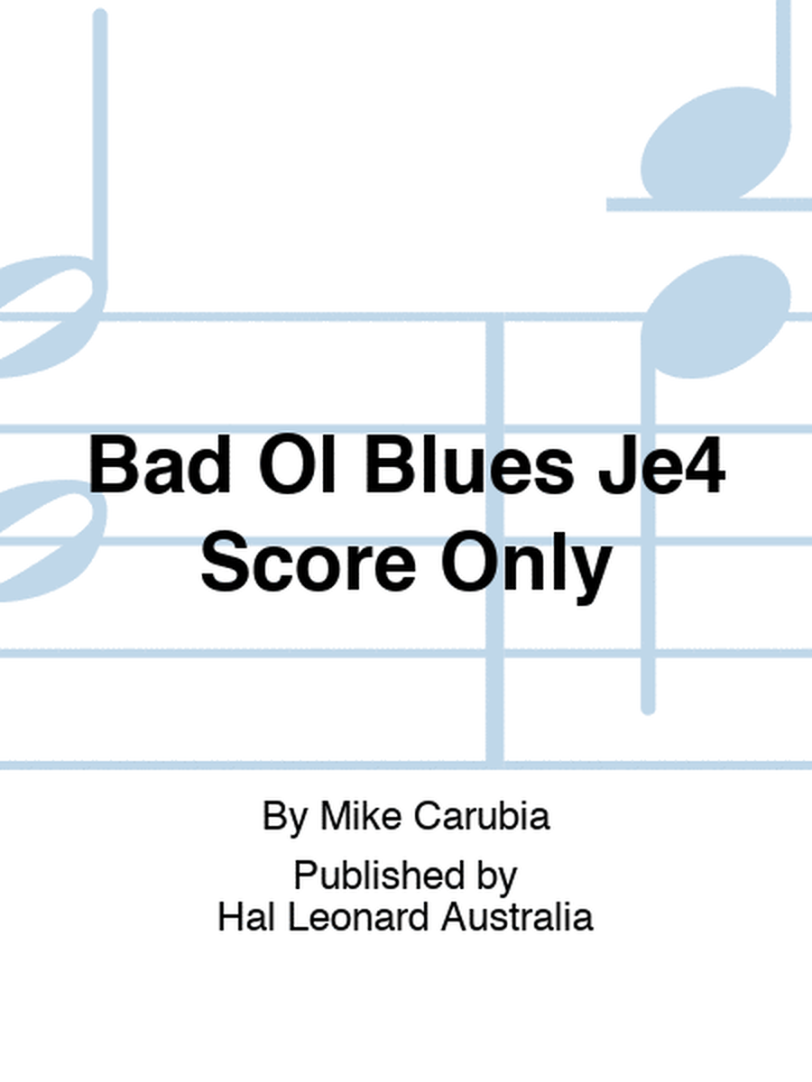 Bad Ol Blues Je4 Score Only