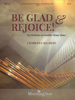 Book cover for Be Glad and Rejoice!: Ten Postludes on Familiar Hymn Tunes