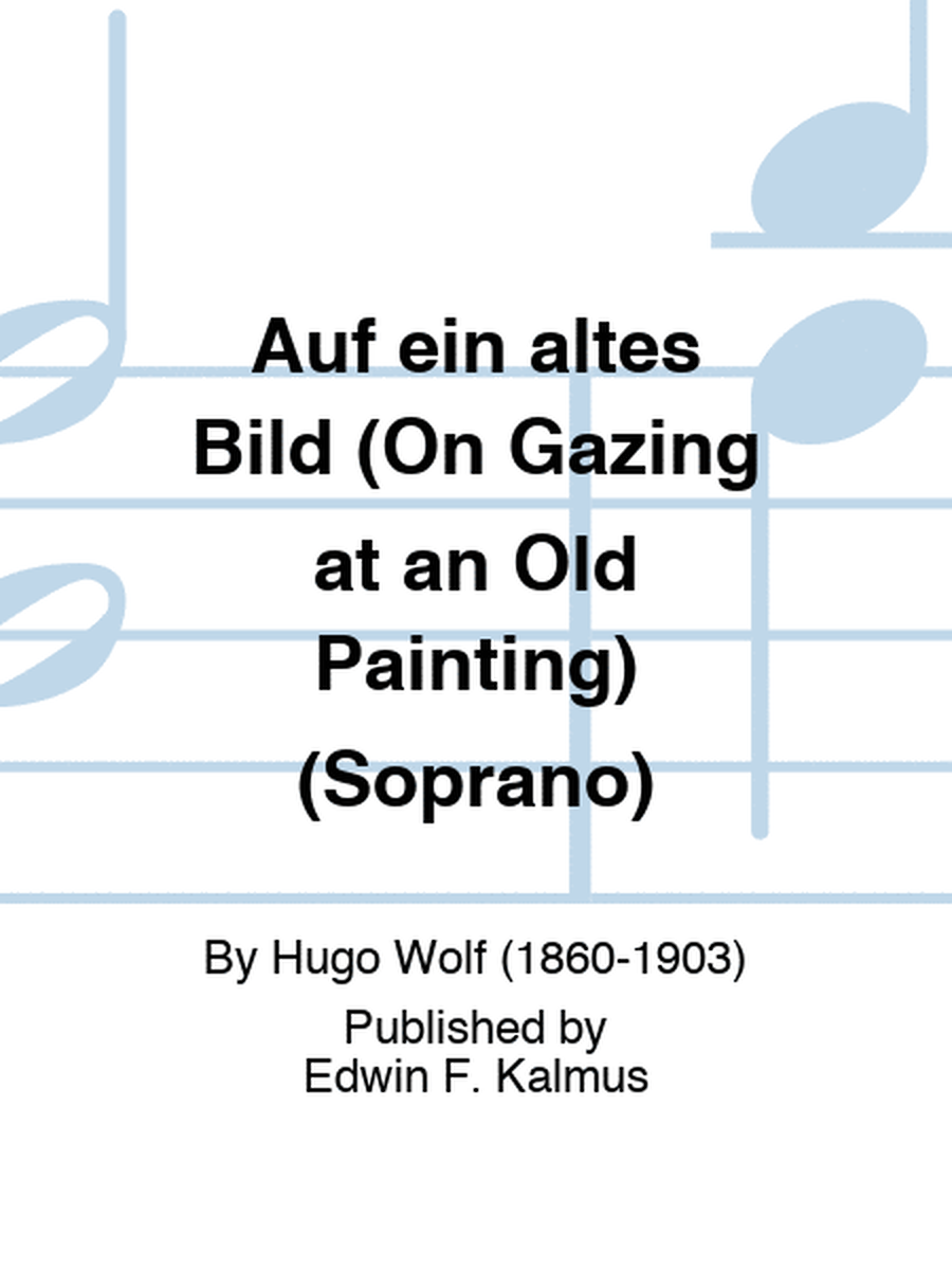 Auf ein altes Bild (On Gazing at an Old Painting) (Soprano)