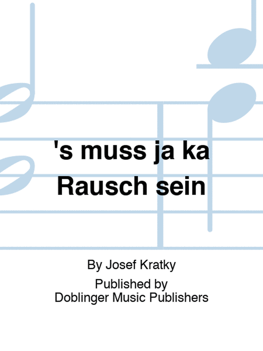 's muss ja ka Rausch sein