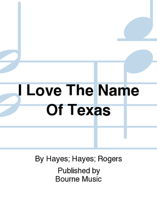 Book cover for I Love The Name Of Texas