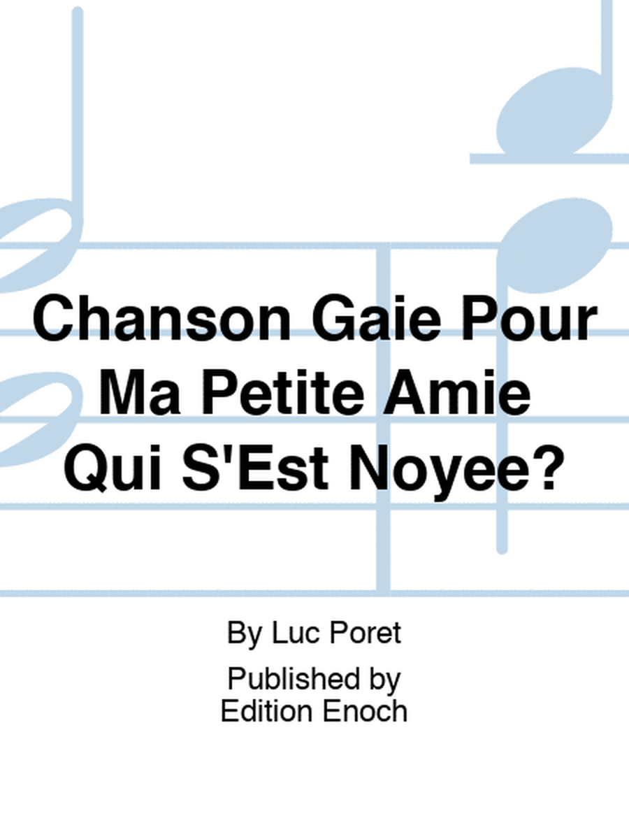 Chanson Gaie Pour Ma Petite Amie Qui S'Est Noyee?