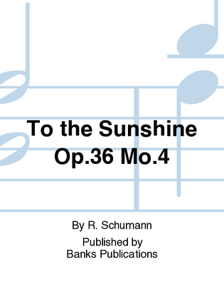 Book cover for To the Sunshine Op.36 Mo.4