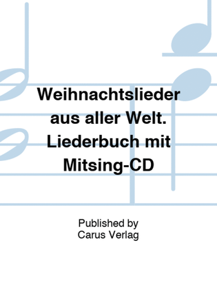 Weihnachtslieder aus aller Welt. Liederbuch mit Mitsing-CD