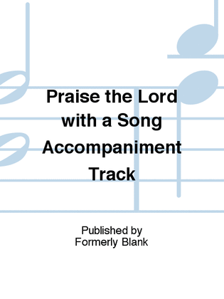 Book cover for Praise the Lord with a Song Accompaniment Track