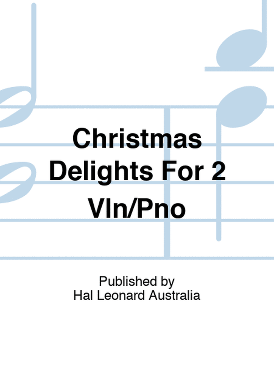 Christmas Delights For 2 Vln/Pno