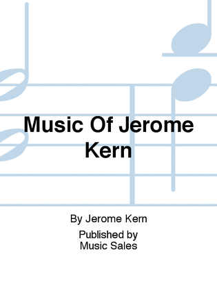 Book cover for Music Of Jerome Kern