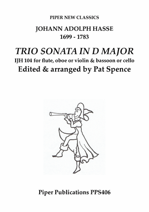 J.A. HASSE: TRIO SONATA IN D MAJOR IJH 104 FOR FLUTE, OBOE OR VIOLIN & BASSOON OR CELLO