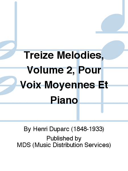 Treize Melodies, Volume 2, pour Voix Moyennes et Piano