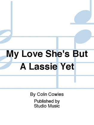 Book cover for My Love She's But A Lassie Yet